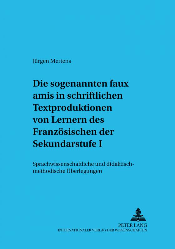 Cover-Bild Die sogenannten «faux amis» in schriftlichen Textproduktionen von Lernern des Französischen der Sekundarstufe I