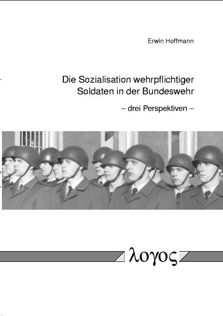 Cover-Bild Die Sozialisation wehrpflichtiger Soldaten in der Bundeswehr
