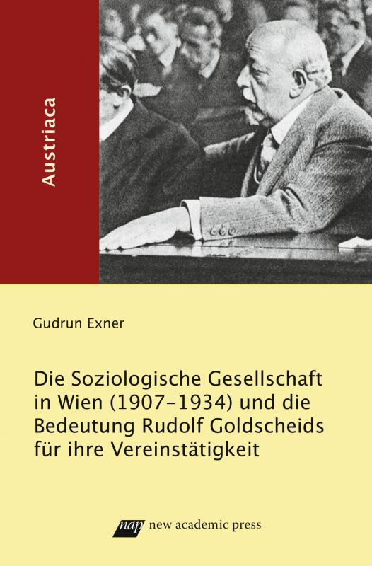Cover-Bild Die Soziologische Gesellschaft in Wien (1907-1934) und die Bedeutung Rudolf Goldscheids für ihre Vereinstätigkeit