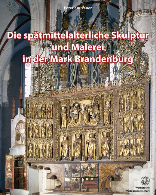 Cover-Bild Die spätmittelaterliche Skulptur und Malerei in der Mark Brandenburg