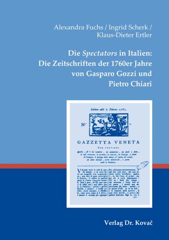 Cover-Bild Die Spectators in Italien: Die Zeitschriften der 1760er Jahre von Gasparo Gozzi und Pietro Chiari