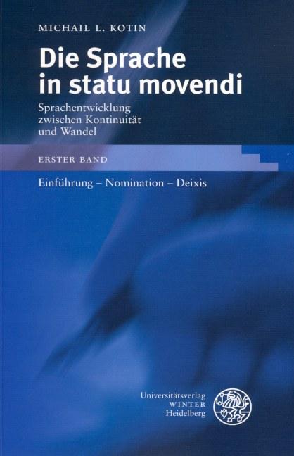 Cover-Bild Die Sprache in statu movendi. Sprachentwicklung zwischen Kontinuität und Wandel / Einführung - Nomination - Deixis
