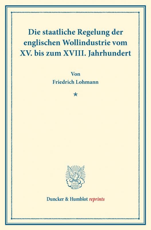 Cover-Bild Die staatliche Regelung der englischen Wollindustrie vom XV. bis zum XVIII. Jahrhundert.