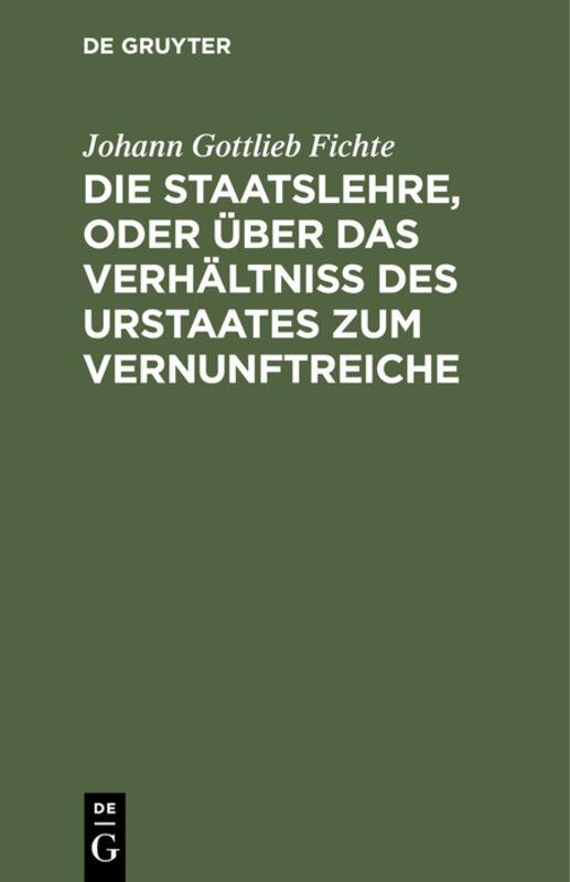 Cover-Bild Die Staatslehre, oder über das Verhältniß des Urstaates zum Vernunftreiche