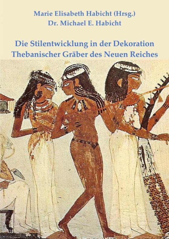 Cover-Bild Die Stilentwicklung in der Dekoration Thebanischer Gräber des Neuen Reiches