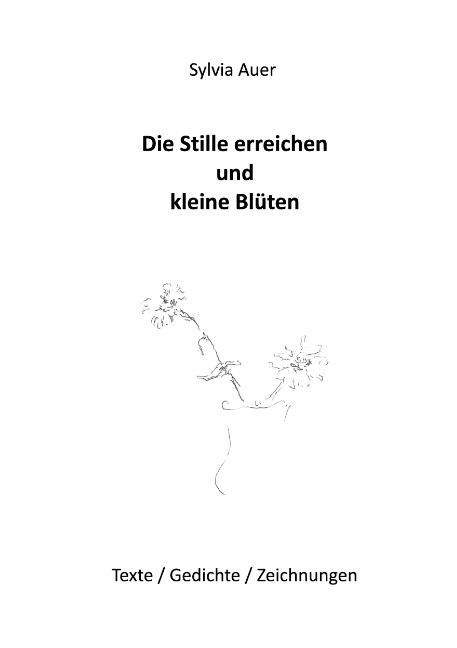 Cover-Bild Die Stille erreichen und kleine Blüten