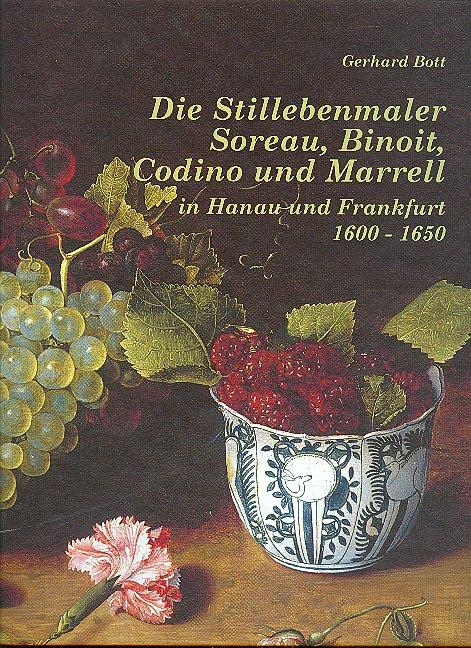 Cover-Bild Die Stillebenmaler Soreau, Binoit, Codino und Marrell in Hanau und Frankfurt 1600-1650