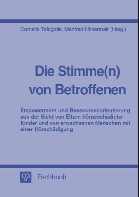 Cover-Bild Die Stimme(n) von Betroffenen - Empowerment und Ressourcenorientierung aus der Sicht von Eltern hörgeschädigter Kinder und von erwachsenen Menschen mit einer Hörschädigung