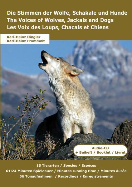 Cover-Bild Die Stimmen der Wölfe, Schakale und Hunde * The Voices of Wolves, Jackals and Dogs * Les Voix des Loups, Chacals et Chiens