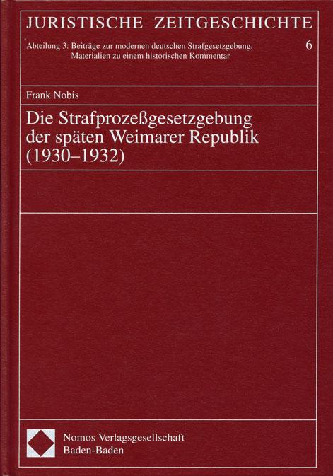 Cover-Bild Die Strafprozessgesetzgebung der späten Weimarer Republik (1930-1932)