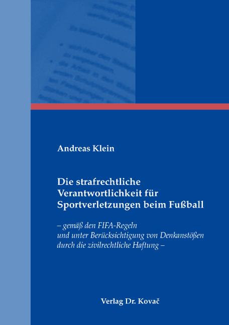 Cover-Bild Die strafrechtliche Verantwortlichkeit für Sportverletzungen beim Fußball