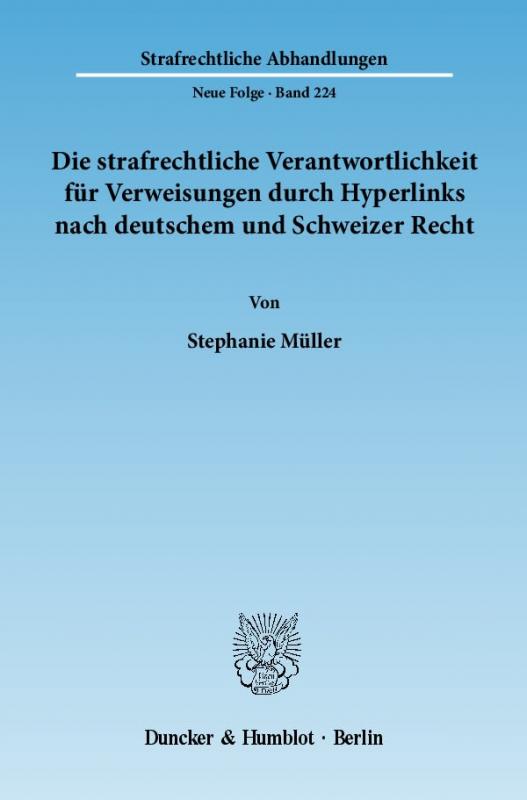 Cover-Bild Die strafrechtliche Verantwortlichkeit für Verweisungen durch Hyperlinks nach deutschem und Schweizer Recht.