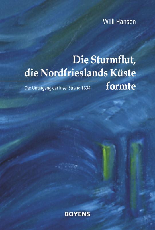 Cover-Bild Die Sturmflut, die Nordfrieslands Küste formte