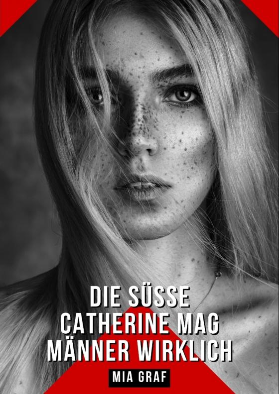 Cover-Bild Die süße Catherine mag Männer wirklich