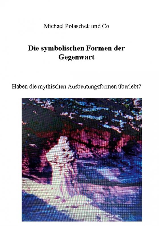 Cover-Bild Die Symbolischen Formen der Gegenwart