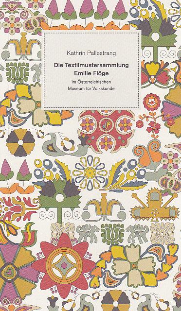 Cover-Bild Die Textilmustersammlung Emilie Flöge im Österreichischen Museum für Volkskunde