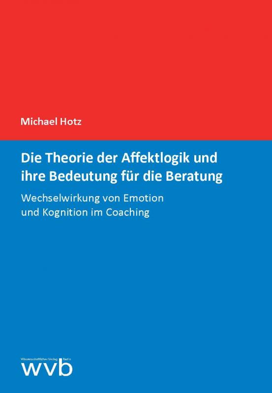 Cover-Bild Die Theorie der Affektlogik und ihre Bedeutung für die Beratung