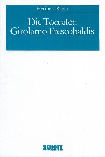 Cover-Bild Die Toccaten Girolamo Frescobaldis
