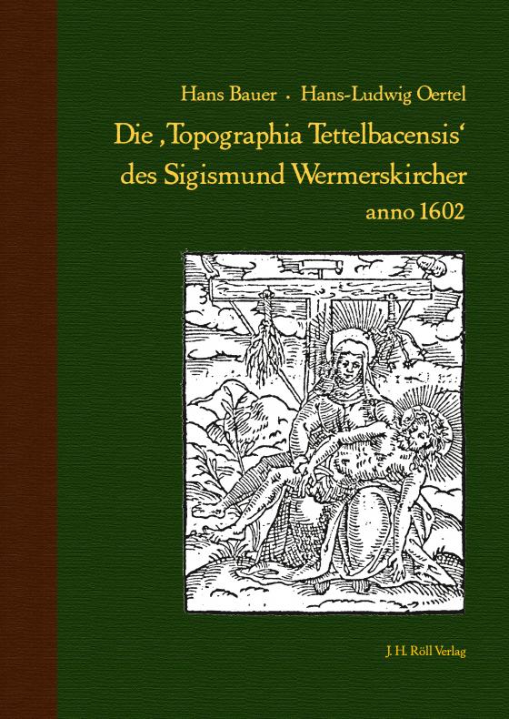 Cover-Bild Die ,Topographia Tettelbacensis‘ des Sigismund Wermerskircher anno 1602