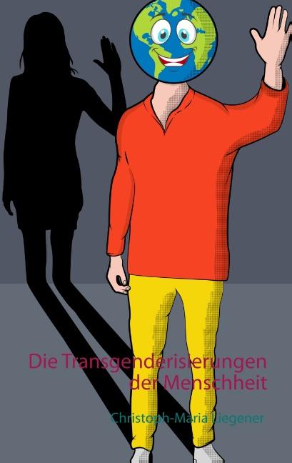 Cover-Bild Die Transgenderisierungen der Menschheit