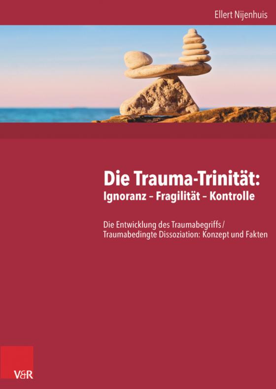 Cover-Bild Die Trauma-Trinität: Ignoranz – Fragilität – Kontrolle