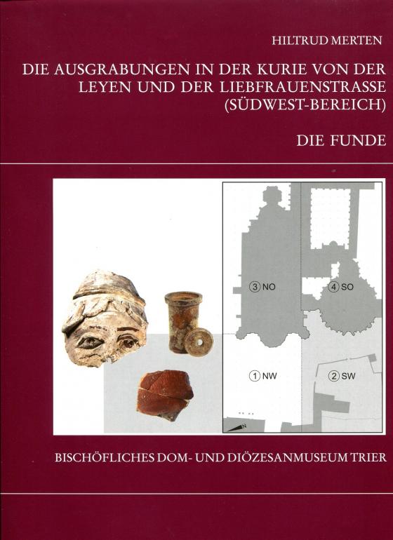 Cover-Bild Die Trierer Domgrabung / Die Ausgrabungen in der Kurie von der Leyen und der Liebfrauenkirche (Südwest-Bereich): Teil 1 - Die Funde
