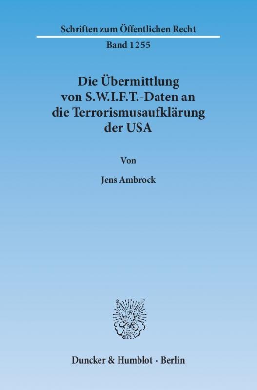 Cover-Bild Die Übermittlung von S.W.I.F.T.-Daten an die Terrorismusaufklärung der USA.