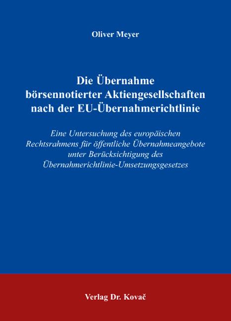 Cover-Bild Die Übernahme börsennotierter Aktiengesellschaften nach der EU-Übernahmerichtlinie