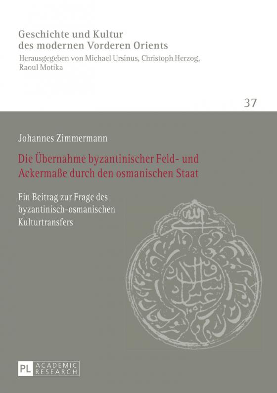 Cover-Bild Die Übernahme byzantinischer Feld- und Ackermaße durch den osmanischen Staat