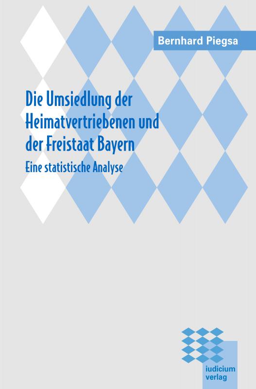 Cover-Bild Die Umsiedlung der Heimatvertriebenen und der Freistaat Bayern