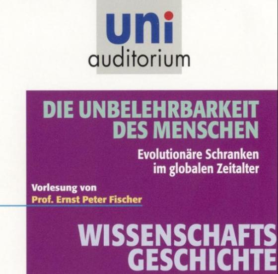 Cover-Bild Die Unbelehrbarkeit des Menschen - Evolutionäre Schranken im globalen Zeitalter