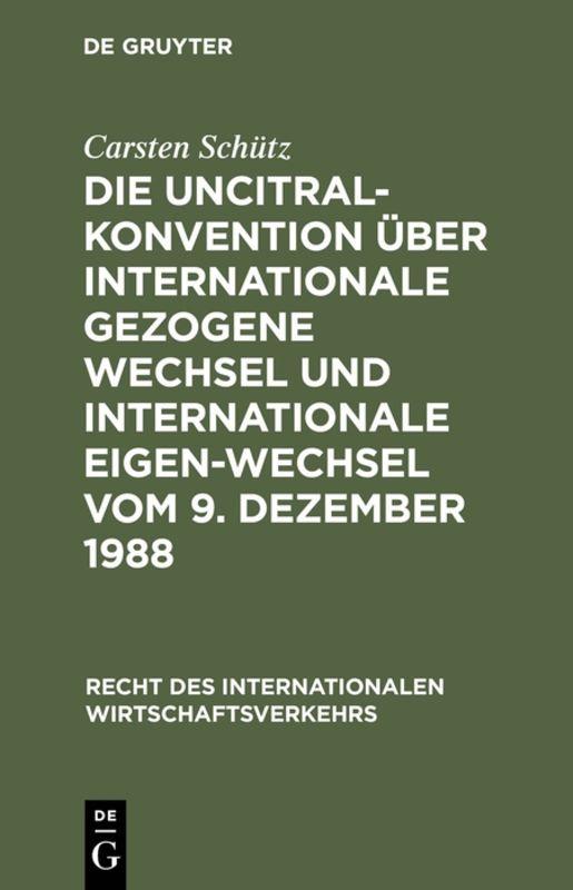 Cover-Bild Die UNCITRAL-Konvention über Internationale Gezogene Wechsel und Internationale Eigen-Wechsel vom 9. Dezember 1988