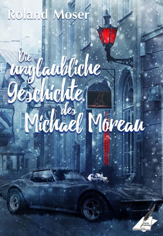 Cover-Bild Die unglaubliche Geschichte des Michael Moreau