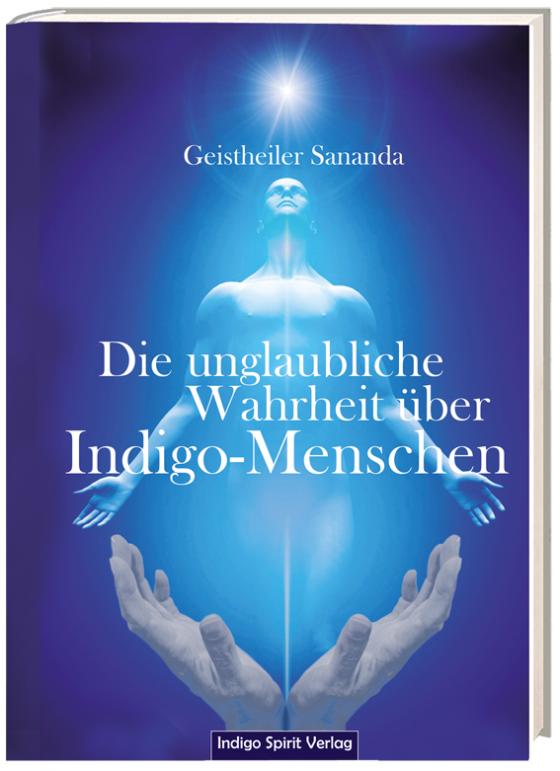 Cover-Bild Die unglaubliche Wahrheit über Indigo-Menschen