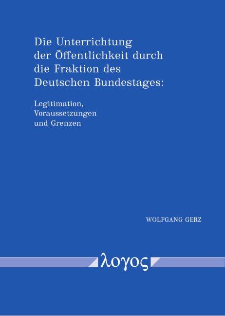 Cover-Bild Die Unterrichtung der Öffentlichkeit durch die Fraktion des Deutschen Bundestages