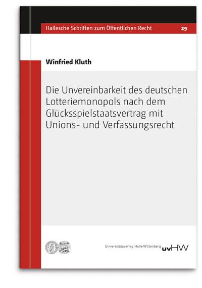 Cover-Bild Die Unvereinbarkeit des deutschen Lotteriemonopols nach dem Glücksspielstaatsvertrag mit Unions- und Verfassungsrecht