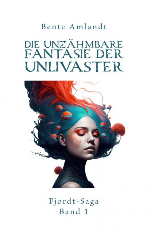 Cover-Bild Die unzähmbare Fantasie der Unlivaster - Fjordt-Saga, 1