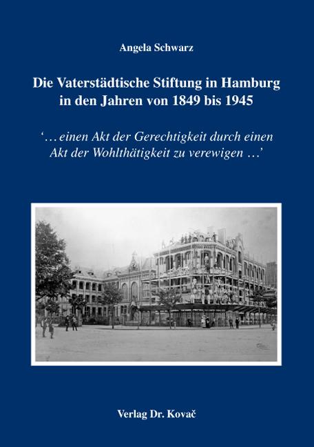 Cover-Bild Die Vaterstädtische Stiftung in Hamburg in den Jahren von 1849 bis 1945