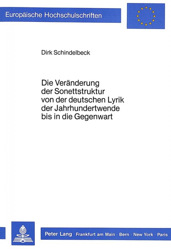 Cover-Bild Die Veränderung der Sonettstruktur von der deutschen Lyrik der Jahrhundertwende bis in die Gegenwart