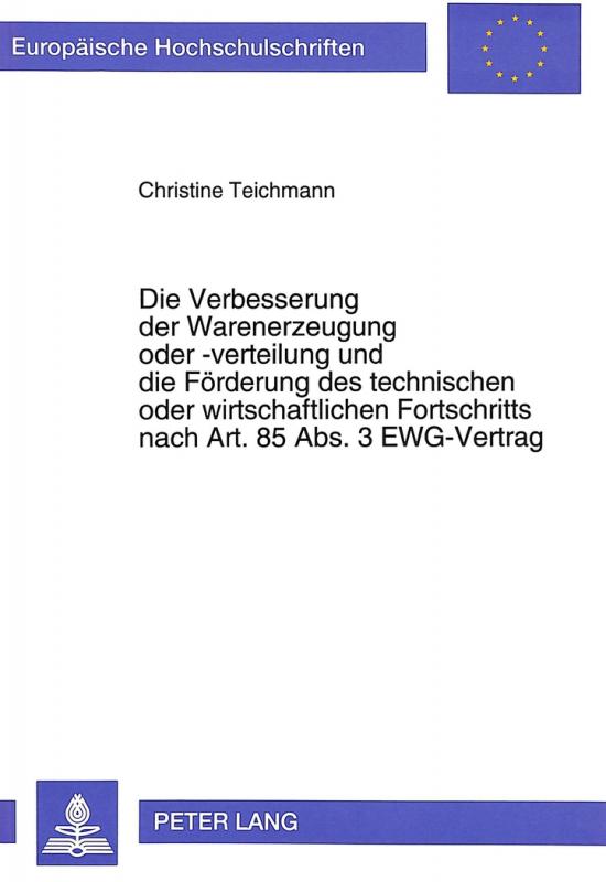 Cover-Bild Die Verbesserung der Warenerzeugung oder -verteilung und die Förderung des technischen oder wirtschaftlichen Fortschritts nach Art. 85 Abs. 3 EWG-Vertrag