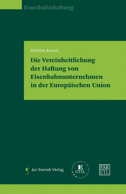 Cover-Bild Die Vereinheitlichung der Haftung von Eisenbahnunternehmen in der Europäischen Union