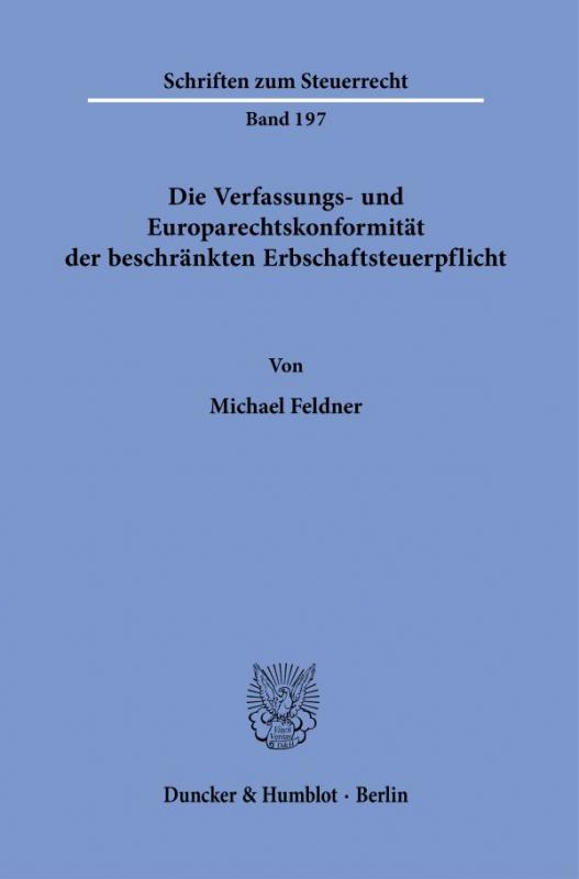 Cover-Bild Die Verfassungs- und Europarechtskonformität der beschränkten Erbschaftsteuerpflicht.