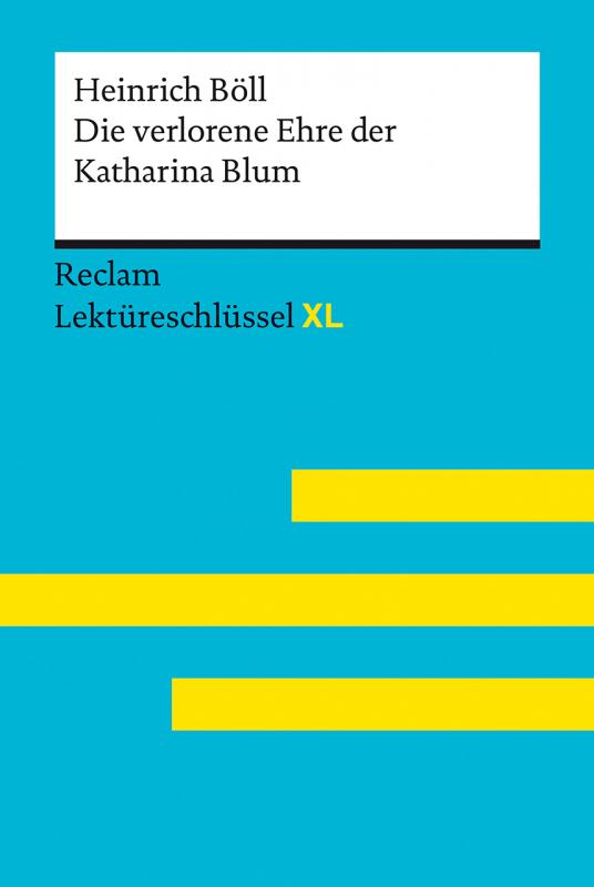 Cover-Bild Die verlorene Ehre der Katharina Blum von Heinrich Böll: Lektüreschlüssel mit Inhaltsangabe, Interpretation, Prüfungsaufgaben mit Lösungen, Lernglossar. (Reclam Lektüreschlüssel XL)