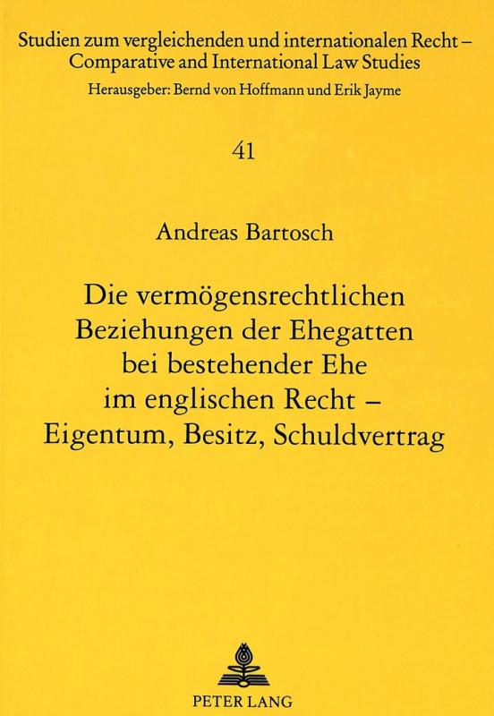 Cover-Bild Die vermögensrechtlichen Beziehungen der Ehegatten bei bestehender Ehe im englischen Recht - Eigentum, Besitz, Schuldvertrag