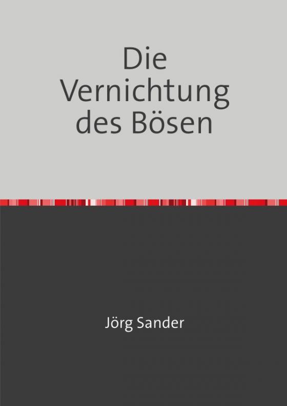 Cover-Bild Die Vernichtung des Bösen