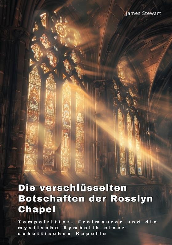 Cover-Bild Die verschlüsselten Botschaften der Rosslyn Chapel