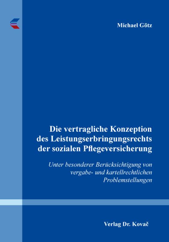 Cover-Bild Die vertragliche Konzeption des Leistungserbringungsrechts der sozialen Pflegeversicherung