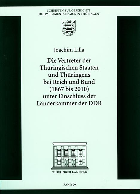 Cover-Bild Die Vertretung der Thüringischen Staaten und Thüringens bei Reich und Bund (1867 bis 2010) unter Einschluss der Länderkammer der DDR