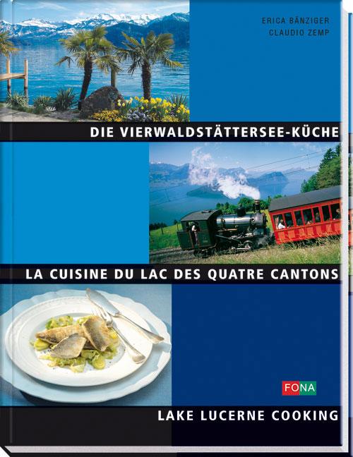 Cover-Bild Die Vierwaldstättersee-Küche /La Cuisine du Lac des Quatre Cantons /Lake Lucerne Cooking