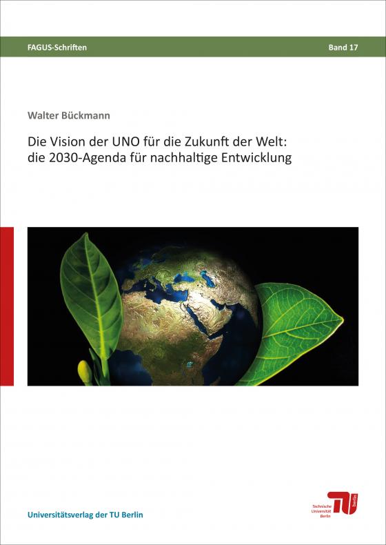 Cover-Bild Die Vision der UNO für die Zukunft der Welt: die 2030-Agenda für nachhaltige Entwicklung